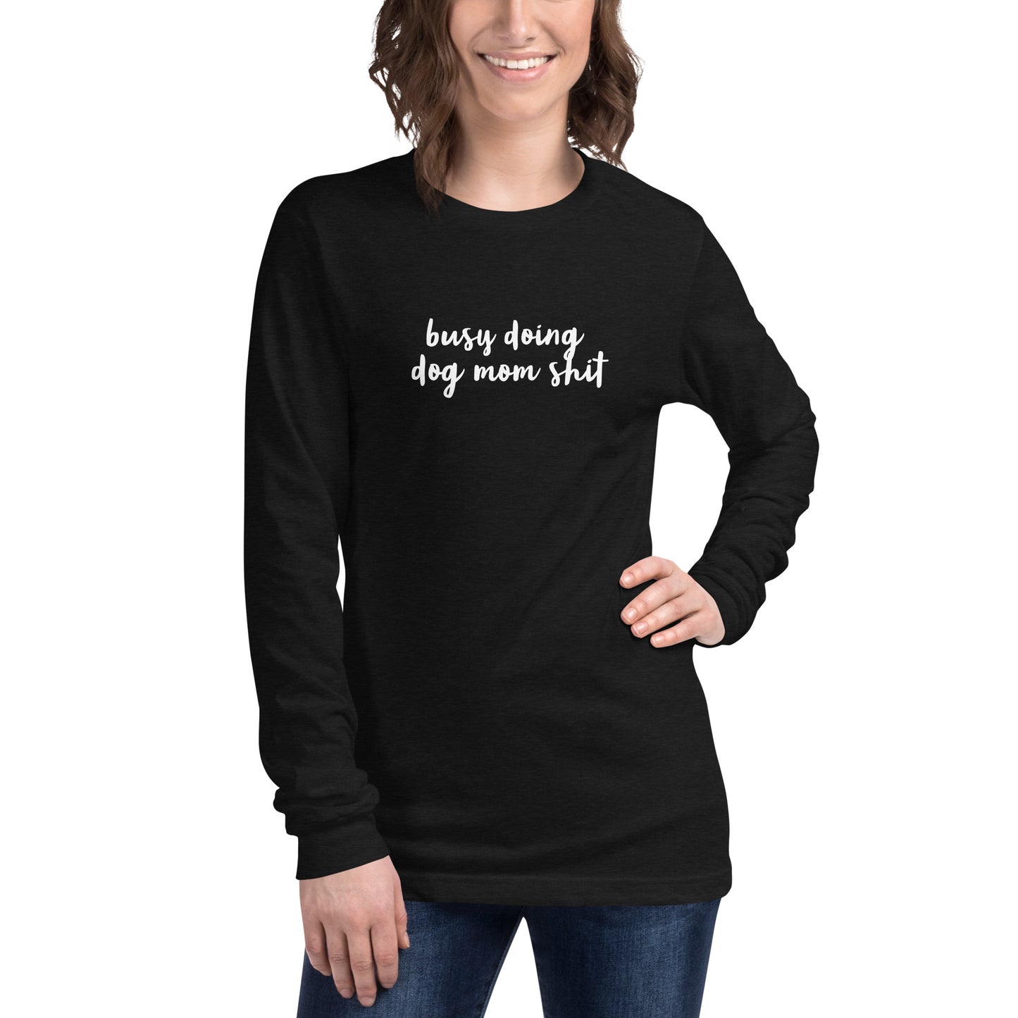 Dog Mom Sh*t- Unisex Long Sleeve Tee