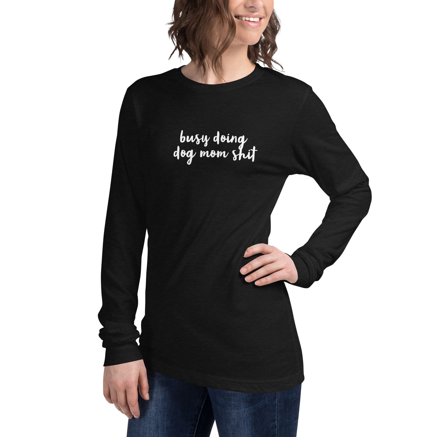 Dog Mom Sh*t- Unisex Long Sleeve Tee