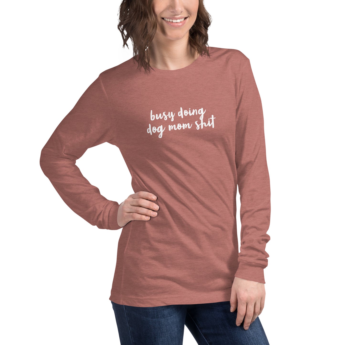 Dog Mom Sh*t- Unisex Long Sleeve Tee